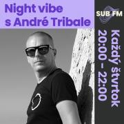 Night Vibe with Andre Tribale - Sub FM radio [SK]