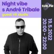 Night Vibe with Andre Tribale Guest: VK Studio - Sub FM radio [SK]