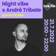 Night Vibe with Andre Tribale Guest: Styller - Sub FM radio [SK]