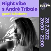 Night Vibe with Andre Tribale Guest: Missberry - Sub FM radio [SK]